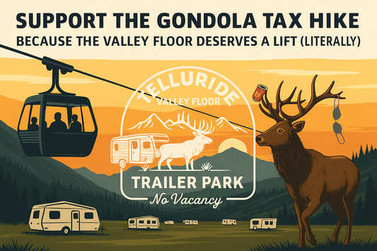 Support the Gondola Tax Hike: Because the Valley Floor Deserves a Lift (Literally)
